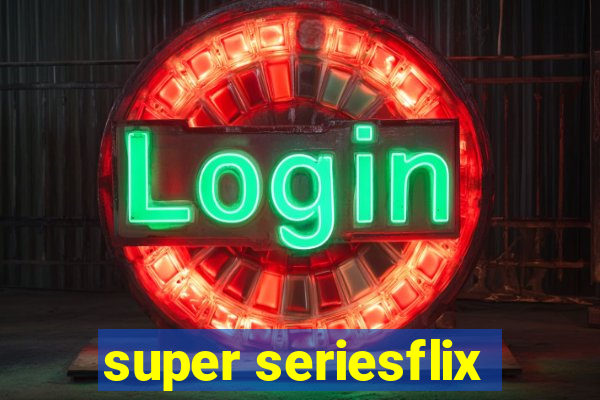 super seriesflix